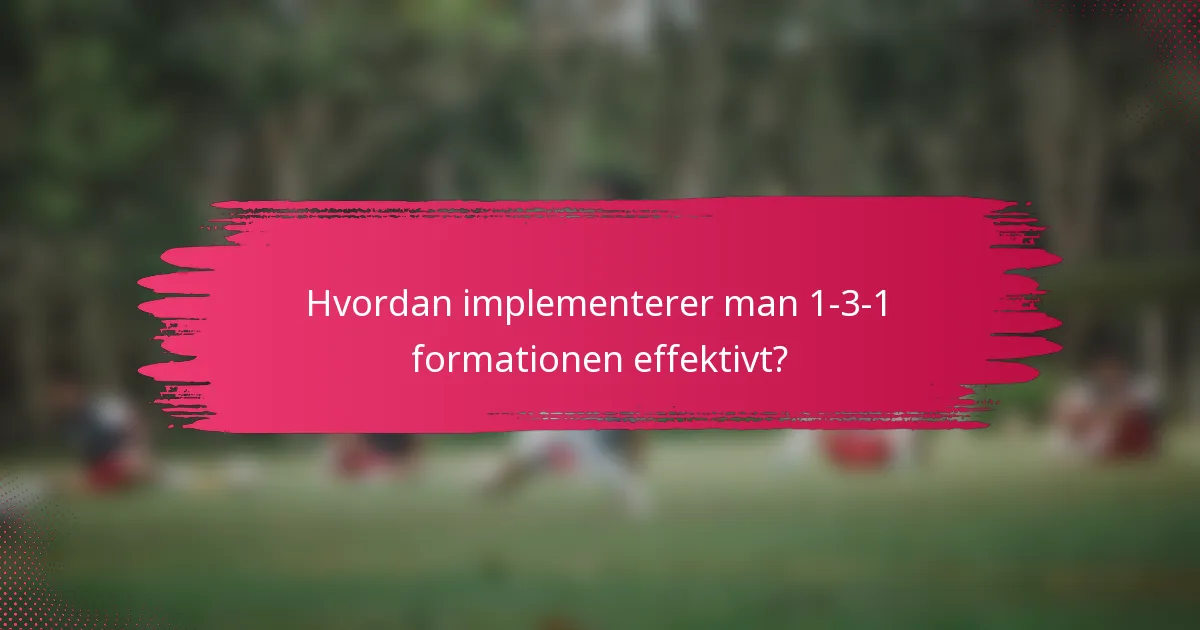 Hvordan implementerer man 1-3-1 formationen effektivt?