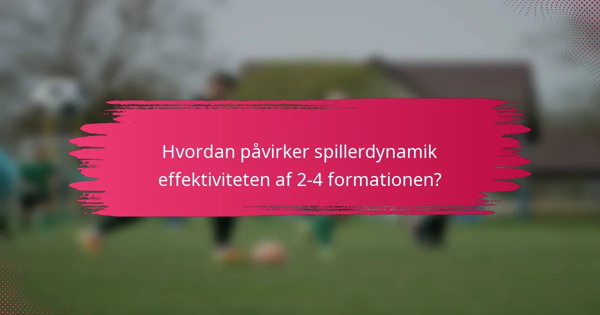 Hvordan påvirker spillerdynamik effektiviteten af 2-4 formationen?